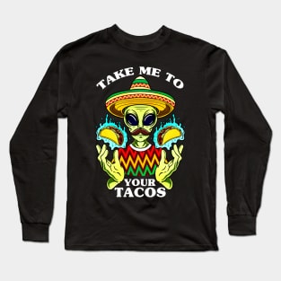 take me to your tacos Long Sleeve T-Shirt